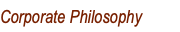 Corporate Philosophy